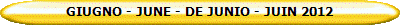 GIUGNO - JUNE - DE JUNIO - JUIN 2012