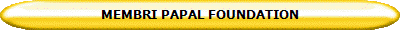MEMBRI PAPAL FOUNDATION