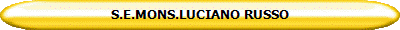 S.E.MONS.LUCIANO RUSSO