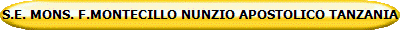 S.E. MONS. F.MONTECILLO NUNZIO APOSTOLICO TANZANIA