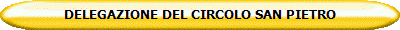DELEGAZIONE DEL CIRCOLO SAN PIETRO