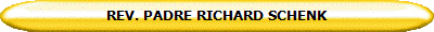 REV. PADRE RICHARD SCHENK