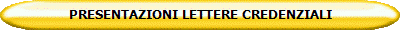 PRESENTAZIONI LETTERE CREDENZIALI