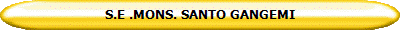S.E .MONS. SANTO GANGEMI