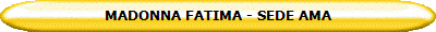 MADONNA FATIMA - SEDE AMA