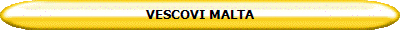 VESCOVI MALTA