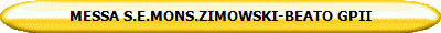 MESSA S.E.MONS.ZIMOWSKI-BEATO GPII