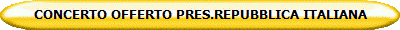 CONCERTO OFFERTO PRES.REPUBBLICA ITALIANA