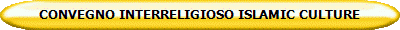 CONVEGNO INTERRELIGIOSO ISLAMIC CULTURE