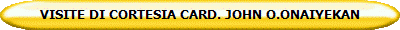 VISITE DI CORTESIA CARD. JOHN O.ONAIYEKAN