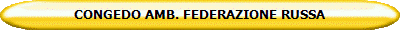 CONGEDO AMB. FEDERAZIONE RUSSA