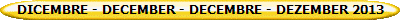 DICEMBRE - DECEMBER - DECEMBRE - DEZEMBER 2013