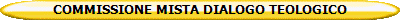 COMMISSIONE MISTA DIALOGO TEOLOGICO