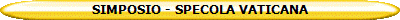 SIMPOSIO - SPECOLA VATICANA