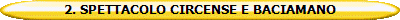 2. SPETTACOLO CIRCENSE E BACIAMANO