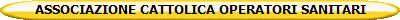 ASSOCIAZIONE CATTOLICA OPERATORI SANITARI