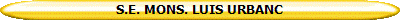 S.E. MONS. LUIS URBANC