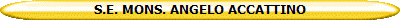 S.E. MONS. ANGELO ACCATTINO