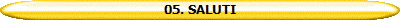 05. SALUTI