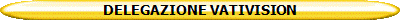 DELEGAZIONE VATIVISION