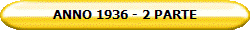 ANNO 1936 - 2 PARTE
