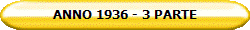 ANNO 1936 - 3 PARTE