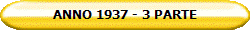 ANNO 1937 - 3 PARTE