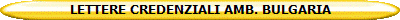 LETTERE CREDENZIALI AMB. BULGARIA