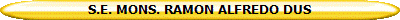 S.E. MONS. RAMON ALFREDO DUS