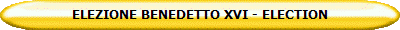 ELEZIONE BENEDETTO XVI - ELECTION