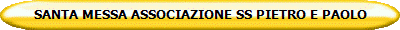 SANTA MESSA ASSOCIAZIONE SS PIETRO E PAOLO