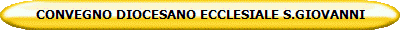 CONVEGNO DIOCESANO ECCLESIALE S.GIOVANNI