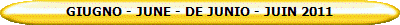 GIUGNO - JUNE - DE JUNIO - JUIN 2011