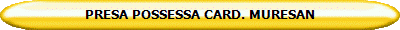 PRESA POSSESSA CARD. MURESAN