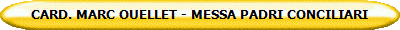 CARD. MARC OUELLET - MESSA PADRI CONCILIARI 