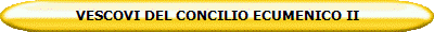 VESCOVI DEL CONCILIO ECUMENICO II